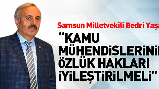 Yaşar, 'Kamu mühendislerinin özlük hakları iyileştirilmeli'