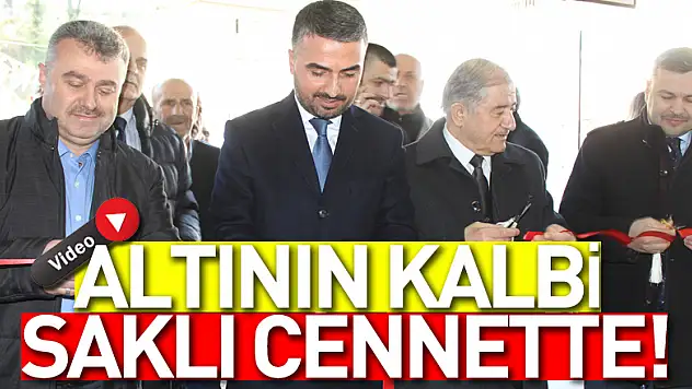 ALTININ KALBİ SAKLI CENNETTE!