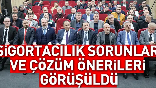 Samsun'da sigortacılık sektörünün sorun ve çözüm önerileri görüşüldü