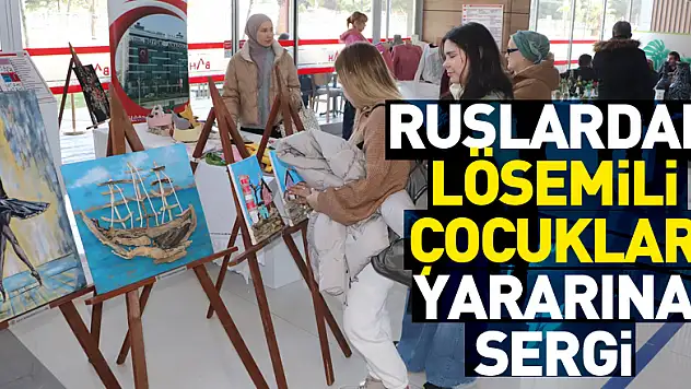 Rus vatandaşlardan lösemili çocuklar yararına sergi