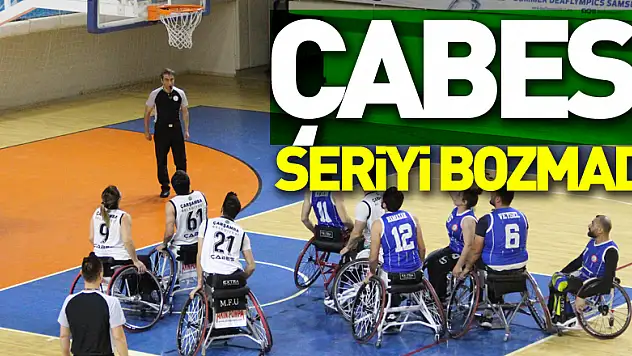 ÇABES, Seriyi Bozmadı