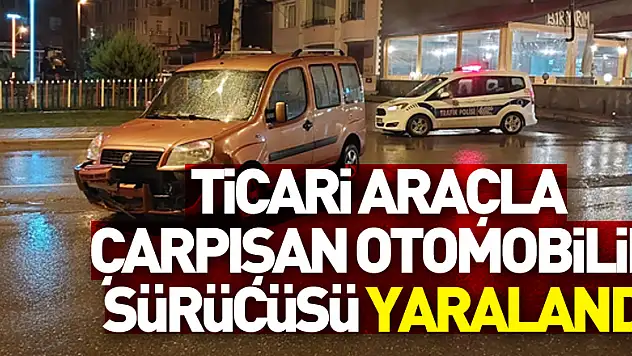 Samsun'da hafif ticari araçla çarpışan otomobilin sürücüsü yaralandı