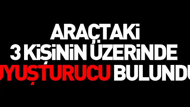 Samsun'da araçtaki 3 kişinin üzerinde uyuşturucu bulundu