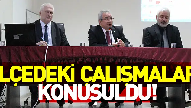 İlçedeki çalışmalar konuşuldu!