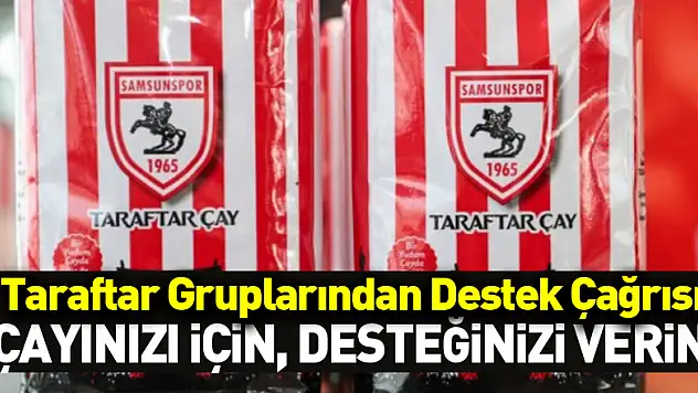 Taraftar Gruplarından Destek Çağrısı 'Çayınızı için, desteğinizi verin'