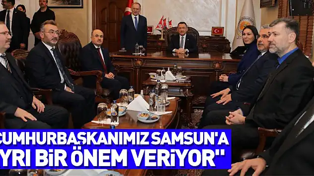 'Cumhurbaşkanımız Samsun'a ayrı bir önem veriyor'