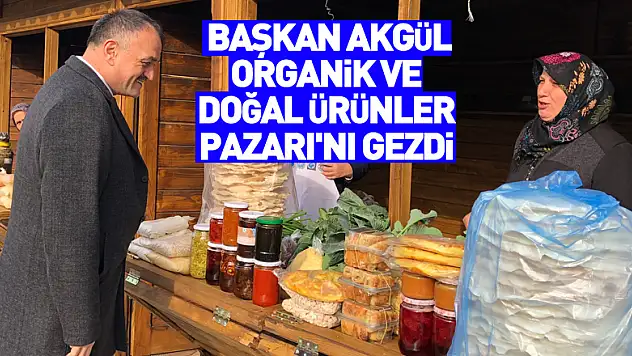 Salıpazarı Belediye Başkanı Akgül, Organik ve Doğal Ürünler Pazarı'nı gezdi