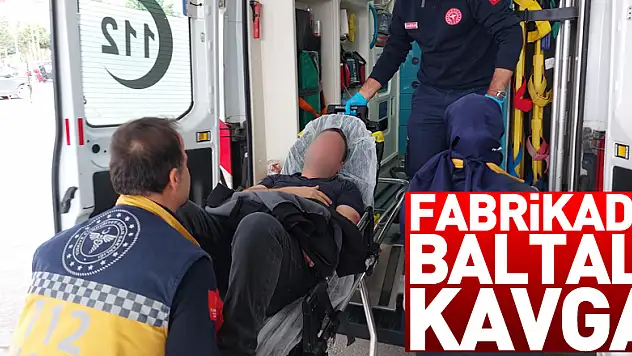 Fabrikada baltalı kavga: 2 yaralı