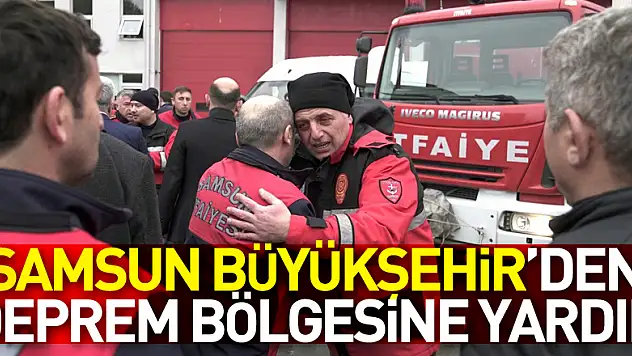 Samsun Büyükşehir'den deprem bölgesine yardım
