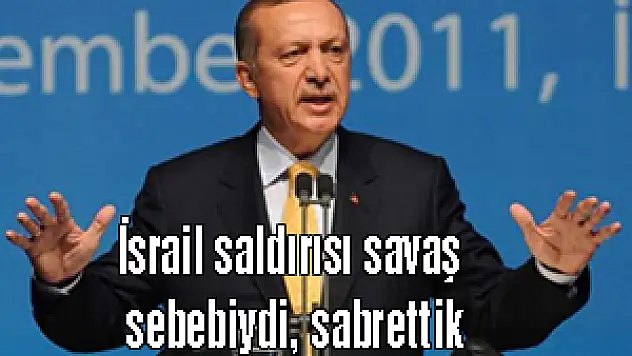 İsrail saldırısı savaş sebebiydi, sabrettik