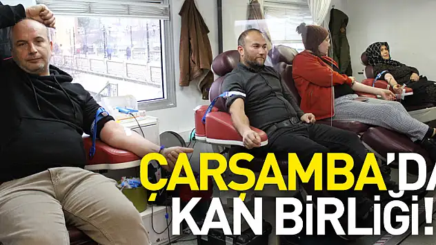 ÇARŞAMBA'DA KAN BİRLİĞİ!