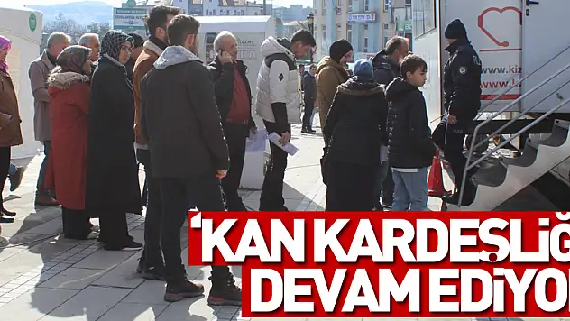 'KAN KARDEŞLİĞİ' DEVAM EDİYOR