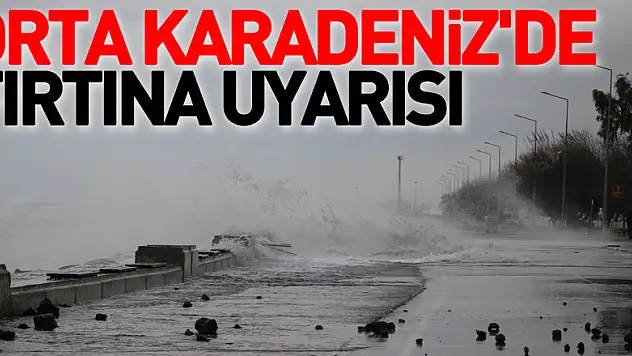 Orta Karadeniz'de fırtına uyarısı