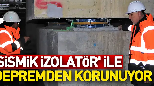 Şehir hastaneleri 'sismik izolatör' ile depremden korunuyor