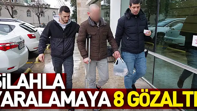 Silahla yaralamaya 8 gözaltı