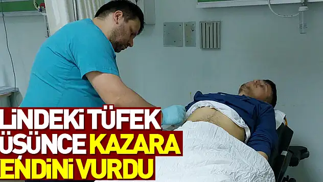 Elindeki tüfek düşünce kazara kendini vurdu