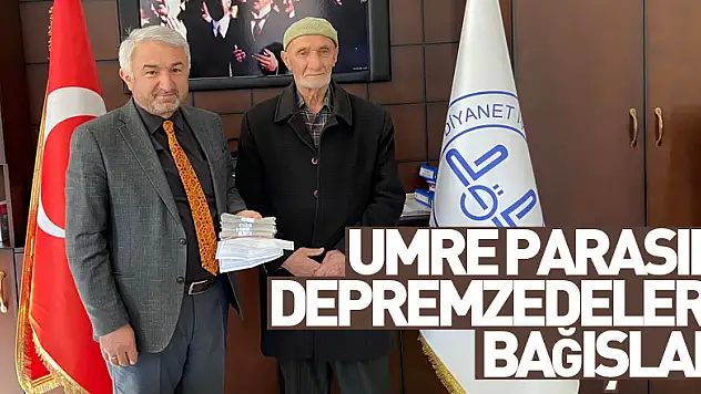 Umre Parasını Depremzedelere Bağışladı