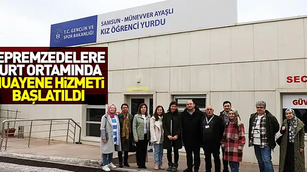 Depremzedelere yurt ortamında muayene hizmeti başlatıldı