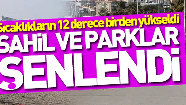 Sıcaklıkların 12 derece birden yükseldiği Samsun'da sahil ve parklar şenlendi