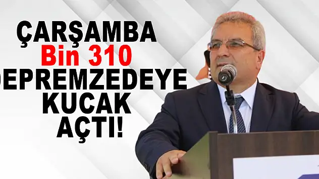 ÇARŞAMBA Bin 310 DEPREMZEDEYE KUCAK AÇTI!