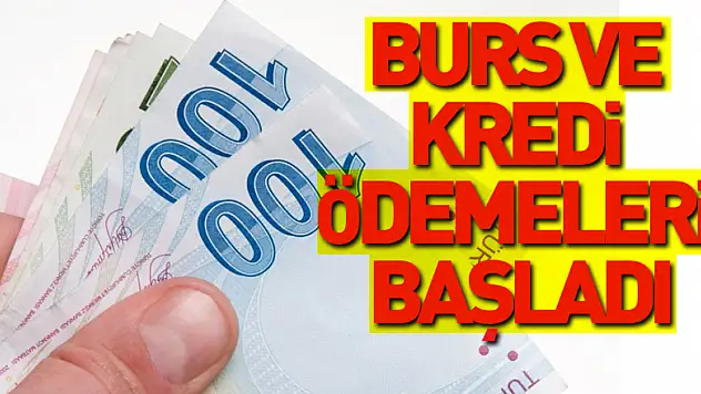 Burs ve kredi ödemeleri başladı