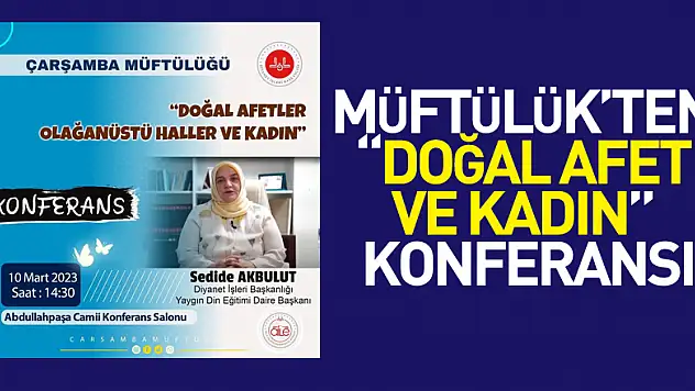 MÜFTÜLÜK'TEN 'DOĞAL AFET VE KADIN' KONFERANSI