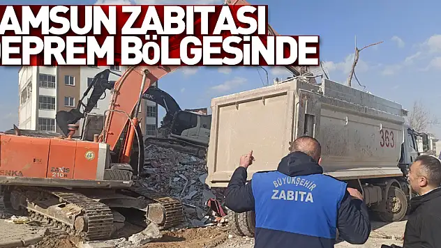 Samsun zabıtası deprem bölgesinde