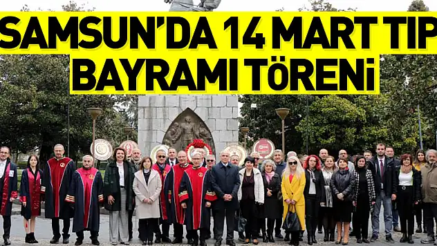 Samsun'da 14 Mart Tıp Bayramı Töreni