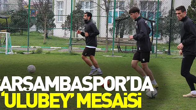Çarşambaspor'da 'Ulubey' Mesaisi