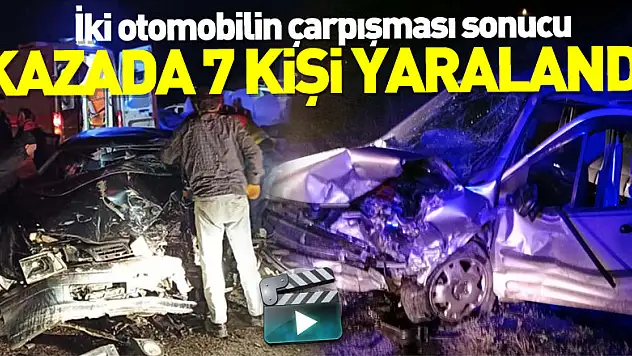 iki otomobilin çarpışması sonucu 7 kişi yaralandı