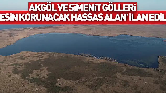 Akgöl ve Simenit Gölleri 'kesin korunacak hassas alan' ilan edildi