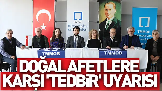 Doğal afetlere karşı 'tedbir' uyarısı