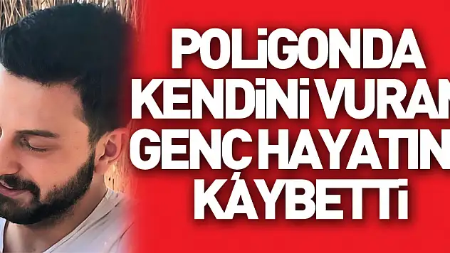 Poligonda kendini vuran genç hayatını kaybetti