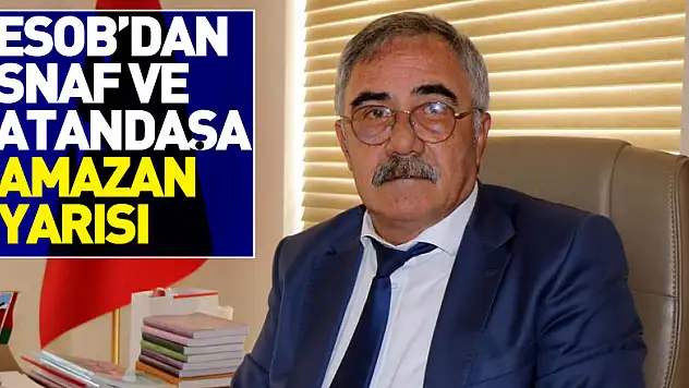 SESOB'dan esnaf ve vatandaşa Ramazan uyarısı