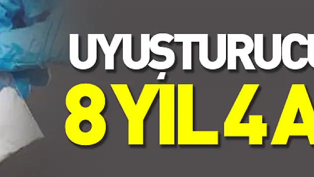 Uyuşturucu ticaretine 8 yıl 4 ay hapis
