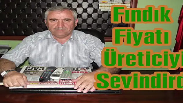 Fındık Fiyatı Üreticiyi Sevindirdi