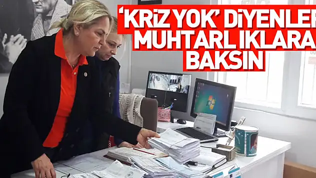 'Ekonomik kriz yok' diyenler, muhtarlıklardaki icra kağıtlarına baksın