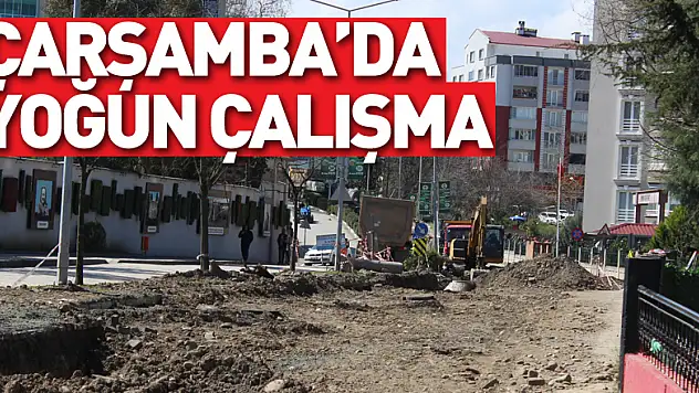 Çarşamba'da yoğun çalışma