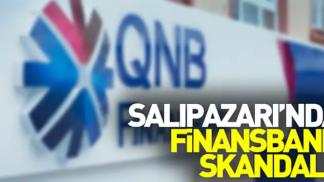 SALIPAZARI'NDA FİNANSBANK SKANDALI!