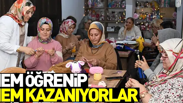 Hem öğrenip hem kazanıyorlar