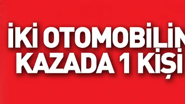 İki otomobilin çarpıştığı kazada 1 kişi yaralandı