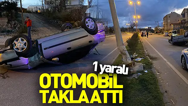 Otomobil takla attı: 1 yaralı
