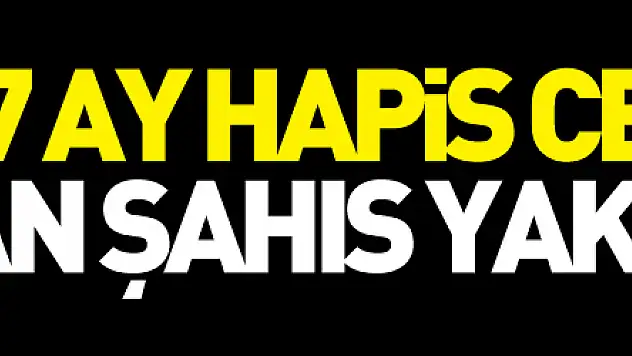 6 yıl 7 ay hapis cezası bulunan şahıs yakalandı