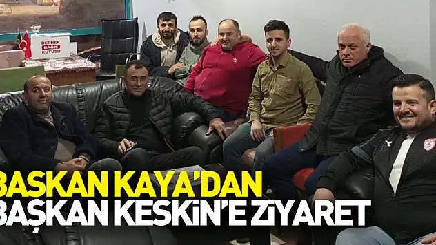 Başkan Kaya'dan Başkan Keskin'e Ziyaret