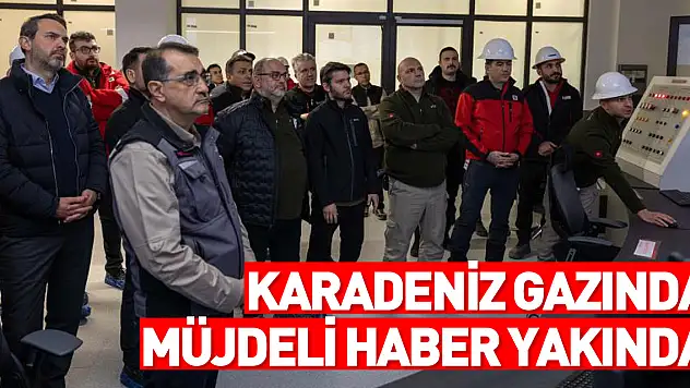 Karadeniz gazında müjdeli haber yakında