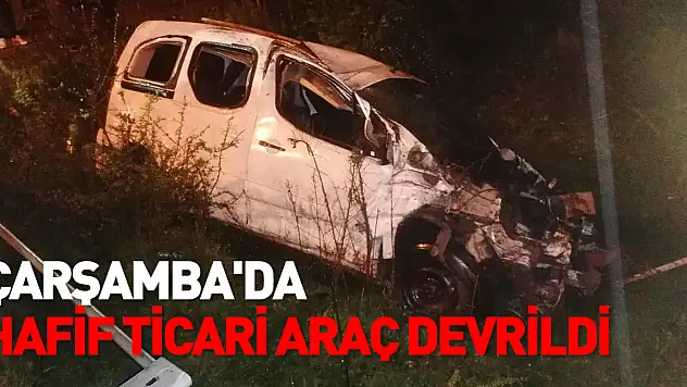 Çarşamba'da hafif ticari araç devrildi