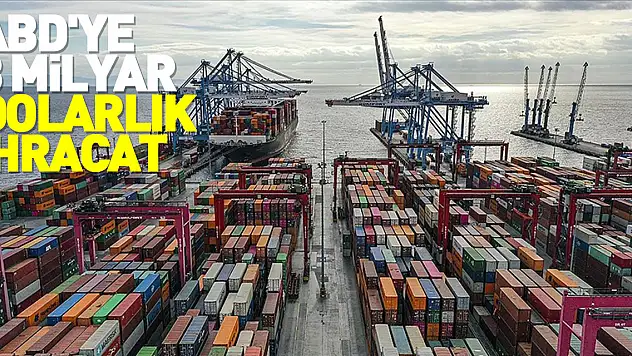 Türkiye'den ABD'ye yılın ilk çeyreğinde 3 milyar dolarlık ihracat