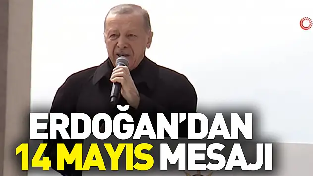 Cumhurbaşkanı Erdoğan'dan '14 Mayıs' mesajı
