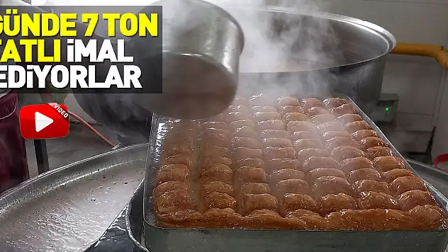 Günde 7 ton tatlı imal ediyorlar