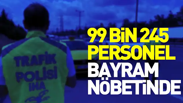 Ramazan Bayramı'nda 99 bin 245 emniyet ve jandarma personeli kara yollarında görev yapacak